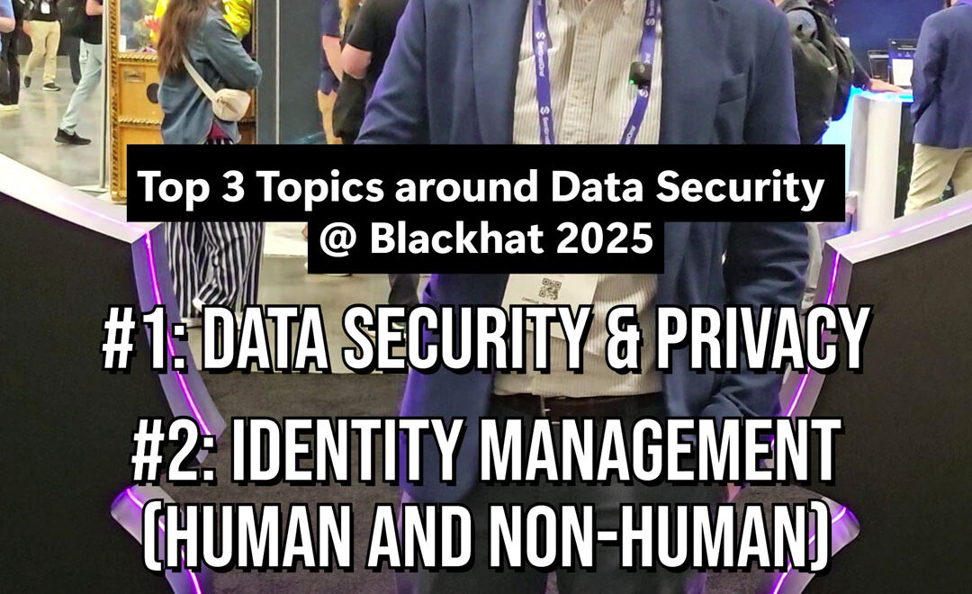 Black Hat 2025: Top 3 Topics in Data Security & AI